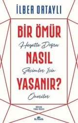 Bir Ömür Nasıl Yaşanır? | İlber Ortaylı