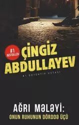 Ağrı mələyi: onun ruhunun dörddə üçü | Çingiz Abdullayev