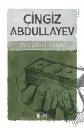 Oliqarxın varisi | Çingiz Abdullayev