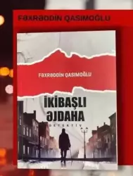 İki Başlı Əjdaha | Fəxrəddin Qasımoğlu