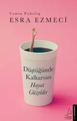 Düştüğünde Kalkarsan Hayat Güzeldir | Esra Ezmeci