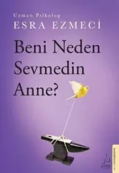 Beni Neden Sevmedin Anne? | Esra Ezmeci