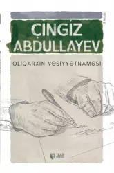 Oliqarxın vəsiyyətnaməsi | Çingiz Abdullayev