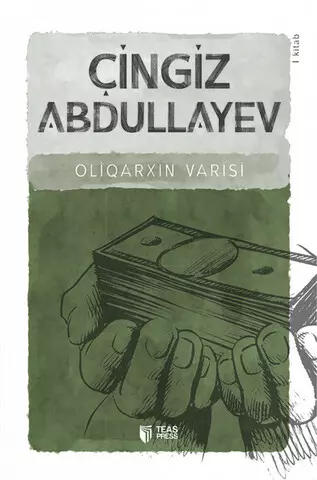 Oliqarxın varisi | Çingiz Abdullayev