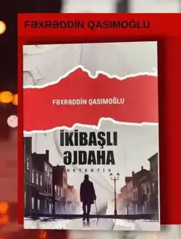 İki Başlı Əjdaha | Fəxrəddin Qasımoğlu