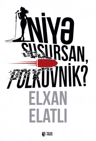 Niyə susursan polkovnik? | Elxan Elatlı